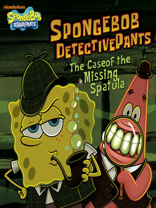 Title details for SpongeBob DetectivePants: The Case of the Missing Spatula by Nickelodeon Publishing - Wait list